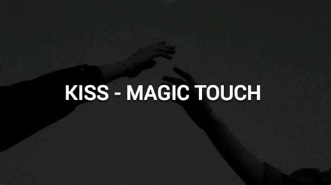 Kiss magic touch